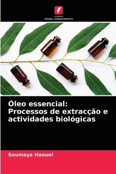 Paperback Óleo essencial: Processos de extracção e actividades biológicas [Portuguese] Book