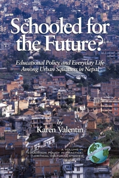 Schooled for the Future?: Educational Policy and Everyday Life among Urban Squatters in Nepal