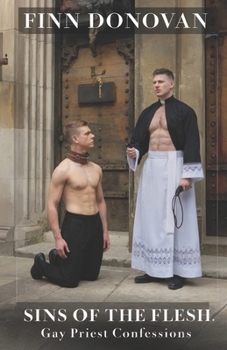 Sins of the Flesh (Gay Priest Confessions)