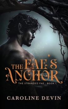 The Fae's Anchor: A Fated Mates Fae Romance (The Stranded Fae)