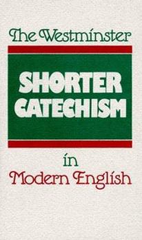 Paperback The Westminster Shorter Catechism in Modern English Book