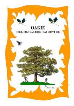 Paperback Oakie, The Little Oak Tree That Didn't Die Book