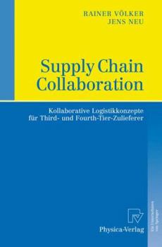 Hardcover Supply Chain Collaboration: Kollaborative Logistikkonzepte Für Third- Und Fourth-Tier-Zulieferer [German] Book