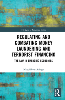 Hardcover Regulating and Combating Money Laundering and Terrorist Financing: The Law in Emerging Economies Book