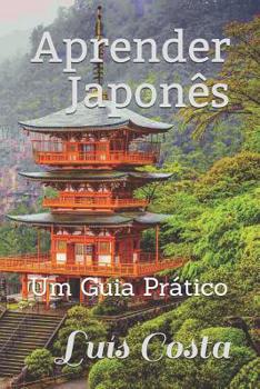 Paperback Aprender Japonês: Um Guia Prático [Portuguese] Book