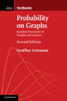 Probability on Graphs: Random Processes on Graphs and Lattices - Book  of the Institute of Mathematical Statistics Textbooks