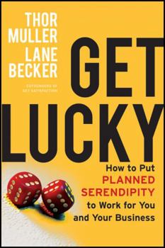 Hardcover Get Lucky: How to Put Planned Serendipity to Work for You and Your Business Book