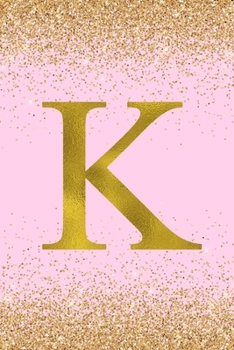 Paperback K: Letter K Initial Monogram Notebook - Pretty Pink & Gold Confetti Glitter Monogrammed Blank Lined Note Book, Writing Pa Book