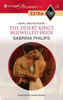 The Desert King's Bejewelled Bride - Book #4 of the Royal and Ruthless