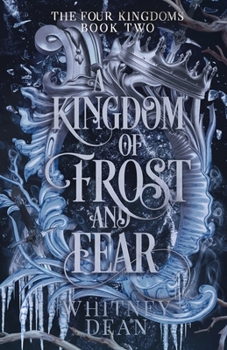 A Kingdom of Frost and Fear - Book #2 of the Four Kingdoms