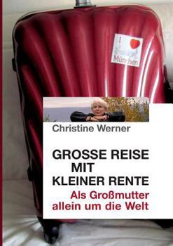 Paperback Große Reise mit kleiner Rente: Als Großmutter allein um die Welt [German] Book