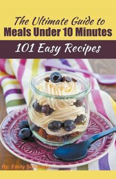 Paperback The Ultimate Guide to Meals Under 10 Minutes Book