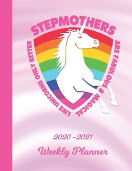 Weekly Planner: Stepmother Pink Unicorn 1 Year Organizer (12 Months) | 2020 - 2021 | Appointment Calendar Schedule | 52 Week Pages for Planning | ... | Plan Each Day, Set Goals & Get Stuff Done