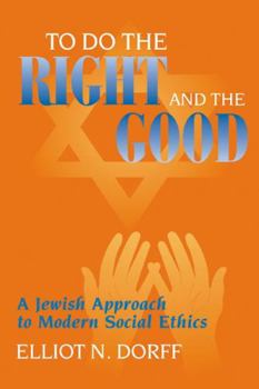 Paperback To Do the Right and the Good: A Jewish Approach to Modern Social Ethics Book