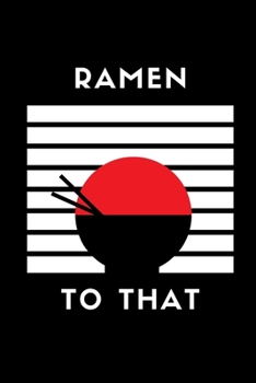 Paperback Ramen To That: Notebook / Simple Blank Lined Writing Journal / Cooking / Recipes / For Chefs / Cooks / Foodies / Funny / Pun / Noodle Book