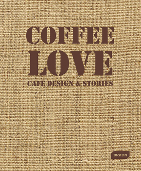 Hardcover Coffee Love: Caf? Design & Stories Book