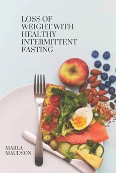 Paperback Loss Of Weight With Healthy Intermittent Fasting Book