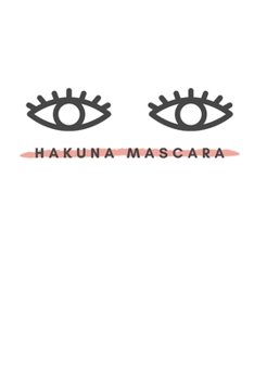 Paperback Hakuna Mascara: Notebook / Simple Blank Lined Writing Journal / For Make Up Artists / Women / Teen / Girls / Beauty / Eyelash / Fashio Book