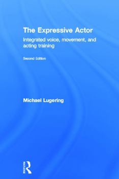 Hardcover The Expressive Actor: Integrated Voice, Movement and Acting Training Book