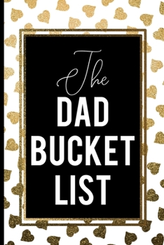 Paperback The Dad Bucket List: Cute gold Heart on White Cover Book