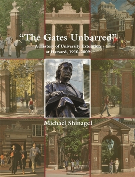 Hardcover The Gates Unbarred: A History of University Extension at Harvard, 1910-2009 Book