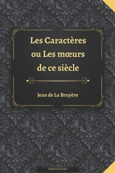 Paperback Les Caract?res ou Les moeurs de ce si?cle [French] Book