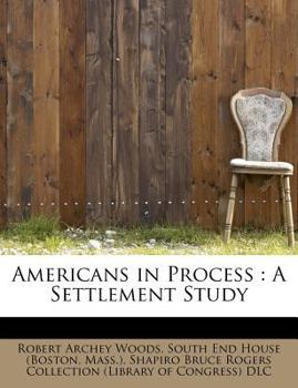 Americans in Process : A Settlement Study