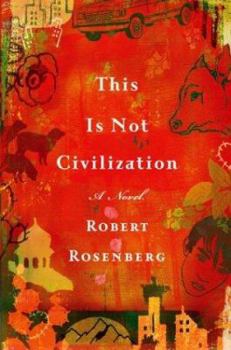 Hardcover This Is Not Civilization: A Novel Book