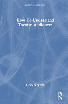 Hardcover How to Understand Theatre Audiences Book