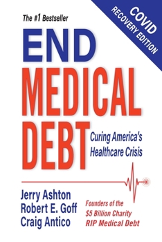 Paperback End Medical Debt: Curing America's Healthcare Crisis (Covid recovery edition) Book