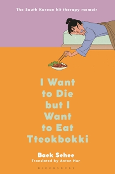 Hardcover I Want to Die But I Want to Eat Tteokbokki: A Memoir Book