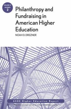 Paperback Philanthropy and Fundraising in American Higher Education, Volume 37, Number 2 Book