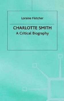 Hardcover Charlotte Smith: A Critical Biography Book