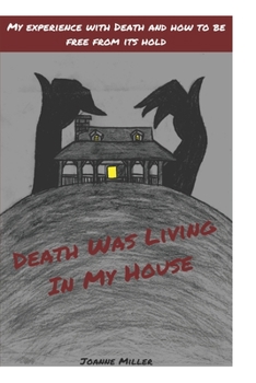 Paperback Death Was Living In My House: My Experience With Death and How to Be Free From Its Hold Book