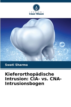 Paperback Kieferorthopädische Intrusion: CIA- vs. CNA-Intrusionsbogen [German] Book