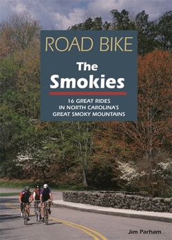 Paperback Road Bike the Smokies: 16 Great Rides in North Carolina's Great Smoky Mountains Book