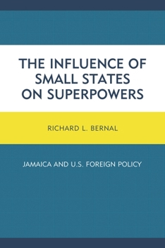 Hardcover Influence of Small States on Superpowers: Jamaica and U.S. Foreign Policy Book