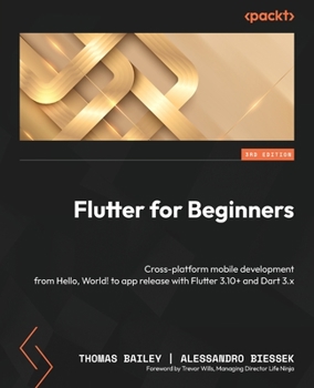 Paperback Flutter for Beginners - Third Edition: Cross-platform mobile development from Hello, World! to app release with Flutter 3.10+ and Dart 3.x Book