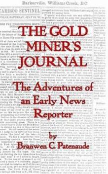 The Gold Miner\'s Journal. The Adventures of an Early News Reporter