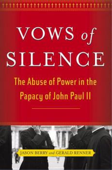 Hardcover Vows of Silence: The Abuse of Power in the Papacy of John Paul II Book