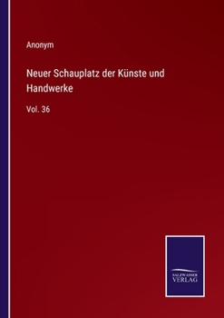 Paperback Neuer Schauplatz der Künste und Handwerke: Vol. 36 [German] Book