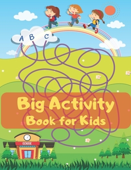 Paperback Big Activity Book for Kids: This Activity Book Will Be Interesting For Boys, Girls, Preschoolers, Kids 4-6, 6-8, 8-12 ages. Dot to Dot, Mazes and Book