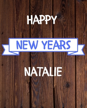 Happy New Years Natalie's: 2020 New Year Planner Goal Journal Gift for Natalie  / Notebook / Diary / Unique Greeting Card Alternative