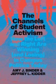 Paperback The Channels of Student Activism: How the Left and Right Are Winning (and Losing) in Campus Politics Today Book