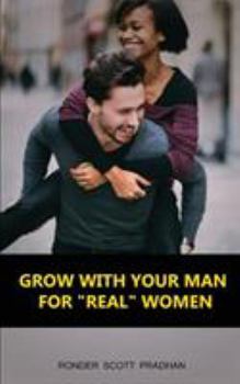 Paperback Grow with Your Man: For Real Women Book