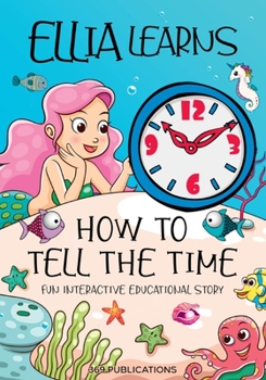 Paperback Ellia Learns How to Tell the Time: Fun Interactive Educational Story Book