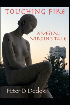 Paperback Touching Fire: A Vestal Virgin's Tale Book