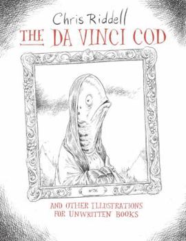 Hardcover The Da Vinci Cod and Other Illustrations for Unwritten Books Book