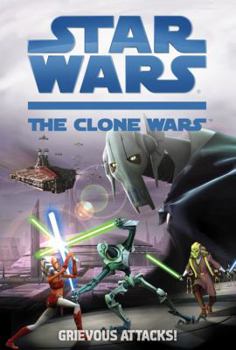 Grievous Attacks! (Star Wars: The Clone Wars) - Book  of the Star Wars Canon and Legends
