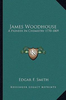 Paperback James Woodhouse: A Pioneer in Chemistry 1770-1809 Book